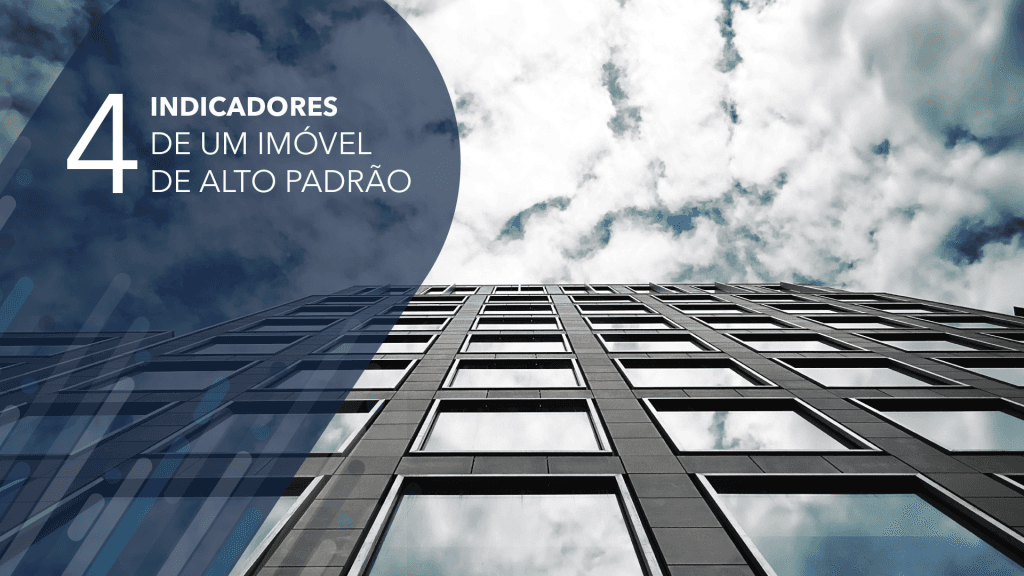 Os 4 indicadores de um imóvel de alto padrão