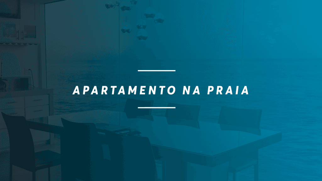 Porque comprar um apartamento na praia